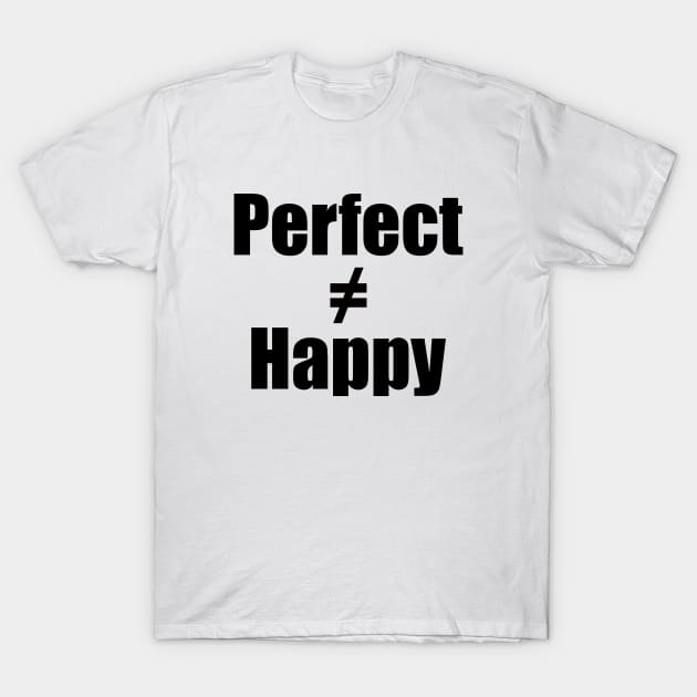 Choose happiness over perfection T-Shirt by Giddyup Graphics